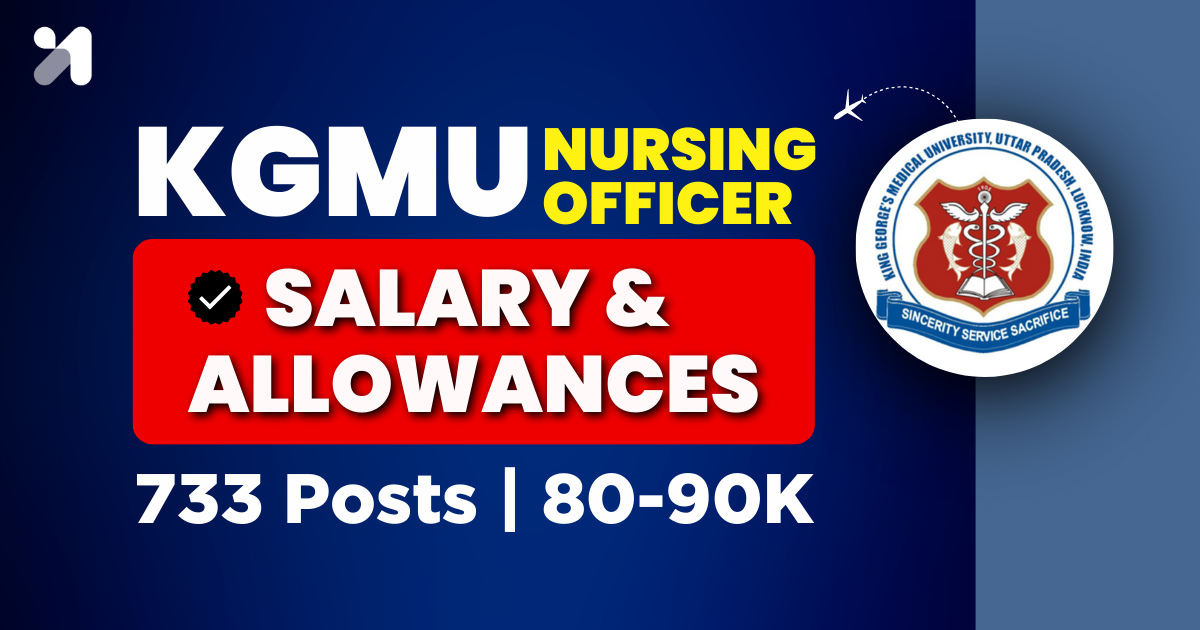 KGMU Nursing Officer Salary: Pay Scale, Allowances, and Benefits